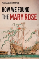 How We Found the Mary Rose 0285625446 Book Cover