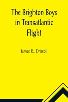 The Brighton Boys in Transatlantic Flight 9356011923 Book Cover