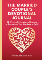 The Married Couple's Devotional Journal: 52 Weeks of Prompts and Prayers to Strengthen Your Marriage in Faith B0BGNC3B9V Book Cover