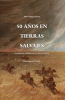 50 años en tierras salvajes: Una historia verdadera de la vida en el Oeste (Spanish Edition) B0HDM38CS1 Book Cover