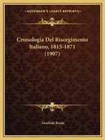 Cronologia Del Risorgimento Italiano, 1815-1871 (1907) 116084545X Book Cover