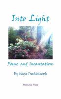 Into Light: Poems and Incantations 099639818X Book Cover