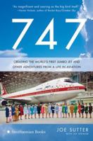 747: Creating the World's First Jumbo Jet and Other Adventures from a Life in Aviation 0060882425 Book Cover