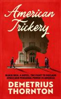 American Trickery: Black Men. a Hotel. the Fight to Reclaim Space and Personal Power in America B0G4WCGXG4 Book Cover