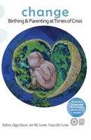 Change: Birthing & Parenting at Times of Crisis 6188637619 Book Cover