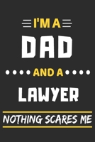 I'm A Dad And A Lawyer Nothing Scares Me: lined notebook, funny gift for fathers 1708025359 Book Cover