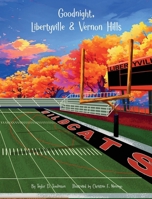 Goodnight, Libertyville & Vernon Hills B0H2NBRTYX Book Cover