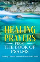 Healing Prayers from the Book of Psalms: Finding Comfort and Wholeness in His Word null Book Cover