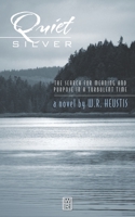 Quiet Silver: The Search for Meaning and Purpose in a Turbulent Time 1695840674 Book Cover