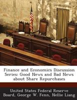 Finance and Economics Discussion Series: Good News and Bad News about Share Repurchases - Scholar's Choice Edition 1296052028 Book Cover