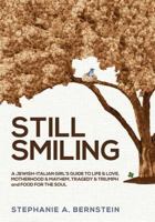Still Smiling: A Jewish-Italian Girl's Guide to Life & Love, Motherhood & Mayhem, Tragedy & Triumph and Food for the Soul 1481257188 Book Cover