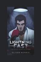 LIGHTNING FAST: The Ryan Garcia Story B0F1DQZR7D Book Cover