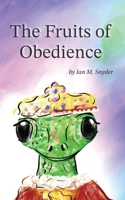 The Fruits of Obedience B0FN4HX5GK Book Cover