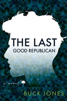 The Last Good Republican: A Novel, Book 1 in the Carter Ridge Series B09R39MT7B Book Cover