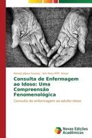 Consulta de Enfermagem Ao Idoso: Uma Compreensao Fenomenologica 3639618696 Book Cover