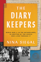 The Diary Keepers: World War II in the Netherlands, As Written by the People Who Lived Through It 0063070650 Book Cover