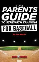 The Parent's Guide To Strength Training For Baseball 1499390858 Book Cover