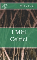 I Miti Celtici 1508684294 Book Cover