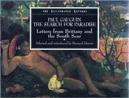 Paul Gauguin: the Search for Paradise: Letters from Brittany and the South Seas (The Illustrated Letters) 1855851016 Book Cover