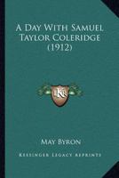 A day with Samuel Taylor Coleridge 1540530868 Book Cover