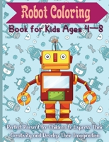 Robot Coloring Book for Kids Ages 4 - 8: Cute and Simple Robots Coloring Book for Kids Ages 2-6, Wonderful gifts for Children's, Premium Quality Paper, Beautiful Illustrations, 7509141257 Book Cover