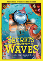 Secrets Beneath the Waves : How the Seas Shape Our World 1835694896 Book Cover