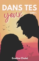 Dans tes yeux: Tome 1 2958232808 Book Cover