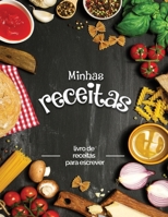 Minhas receitas: livro de receitas para escrever; Transforme todas as suas notas em um belo livro de receitas! O presente ideal para os amantes da culinária 1801478937 Book Cover