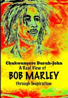 A Real View of Bob Marley Through Inspiration 3000484485 Book Cover