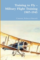 Training to Fly - Military Flight Training 1907-1945 0359125573 Book Cover