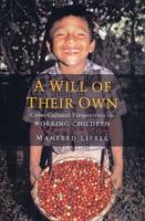 A Will of Their Own: Cross-Cultural Perspectives on Working Children 1842773496 Book Cover