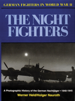 The Night Fighters: A Photographic History of the German Nachtjager 1940-1945 (German Fighters of World War I) 0887403565 Book Cover