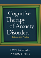 Cognitive Therapy of Anxiety Disorders: Science and Practice 160623434X Book Cover