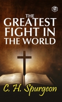 The Greatest Fight: Spurgeon's Urgent Message for Pastors, Teachers, and Evangelists