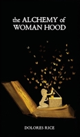 The Alchemy of Womanhood 0997523301 Book Cover