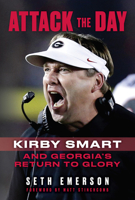 Attack the Day: Kirby Smart and Georgia's Return to Glory 162937931X Book Cover
