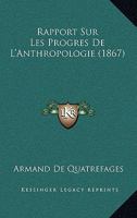 Rapport Sur Les Progr�s De L'anthropologie... 1277568081 Book Cover