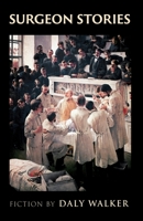 Surgeon Stories: Fiction 1951479459 Book Cover