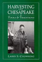 Harvesting the Chesapeake: Tools and Traditions 0870336347 Book Cover