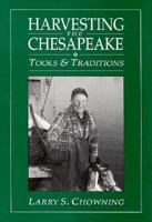 Harvesting the Chesapeake: Tools and Traditions 0870334697 Book Cover