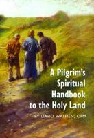 A Pilgrim's Spiritual Handbook to the Holy Land 0985889845 Book Cover