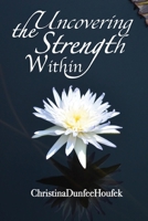 Uncovering the Strength Within 1977259049 Book Cover