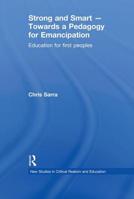 Strong and Smart - Towards a Pedagogy for Emancipation: Education for First Peoples 0415644666 Book Cover