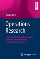 Operations Research : Eine (m?glichst) Nat?rlichsprachige und Detaillierte Einf?hrung in Modelle und Verfahren 3662607824 Book Cover
