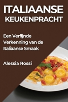 Italiaanse Keukenpracht: Een Verfijnde Verkenning van de Italiaanse Smaak (Dutch Edition) 1835798071 Book Cover