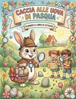 Caccia Alle Uova Di Pasqua: Kit Pronto In 5 Minuti (Italian Edition) B0GSVF7HZY Book Cover
