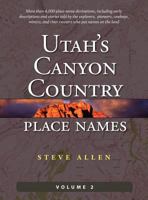 Utah's Canyon Country Place Names, Vol. 2 0988420082 Book Cover