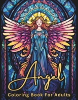 Angel Coloring Book For Adults: Stress Relief For Women Men Teens and Seniors Relaxation With 50 Unique and Intricate Angel Designs B0CR753TJD Book Cover