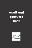 Email and Password Book: Password Booklet to Keep Your Usernames, Emails and Password safe, 107 Pages 6x9 inches in Size 1076624545 Book Cover