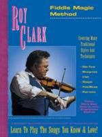 Roy Clark Fiddle Magic Method: Covering Many Traditional Styles and Techniques [A Branson Souvenir Edition w/over 50 Fiddle Favorites] 1585602159 Book Cover